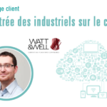 La rentrée des industriels sur le Cloud – Watt & Well