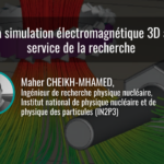 La simulation électromagnétique 3D au service de la recherche