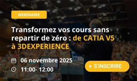 WEBINAIRE - De CATIA V5 à WEBINAIRE - De CATIA V5 à la 3DEXPRIENCE pour l'éducation